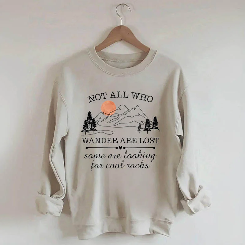 Sweatshirt for versatile winter wear -Sweatshirts for spontaneous weekend trips -Not All Who Wander Are Lost Rock Collectors Sweatshirt