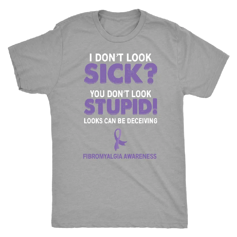 baseball long sleeve t-shirts -I Don't Look Sick? You Don't Look Stupid! Unisex T-shirt, Fibromyalgia Awareness