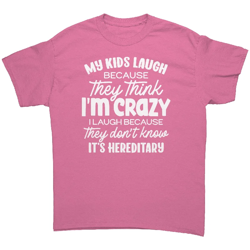 minimalist kids t-shirts -My Kids Laugh Because they think I'm Crazy Unisex T-Shirt