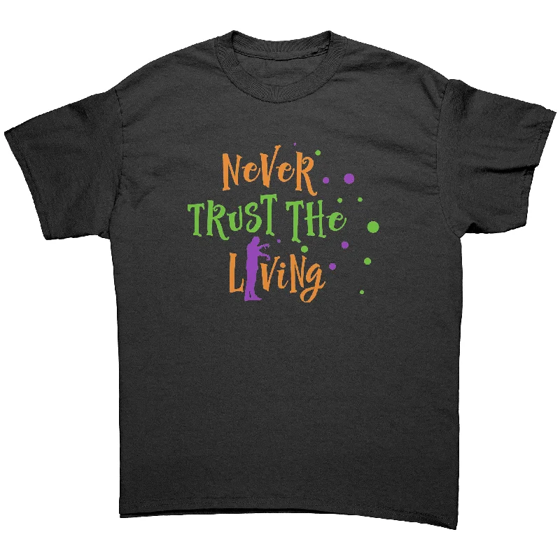 vintage travel t-shirts -Never Trust The Living Halloween Zombie Unisex T-Shirt