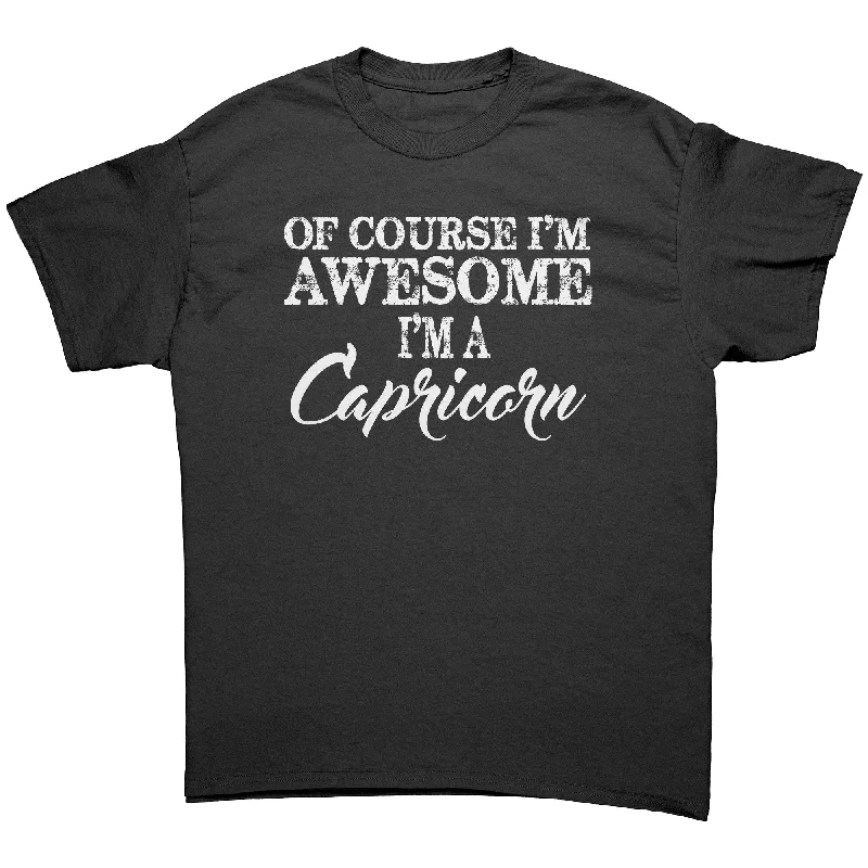 floral funny t-shirts -Of Course I'm Awesome, I'm a Capricorn Unisex T-Shirt