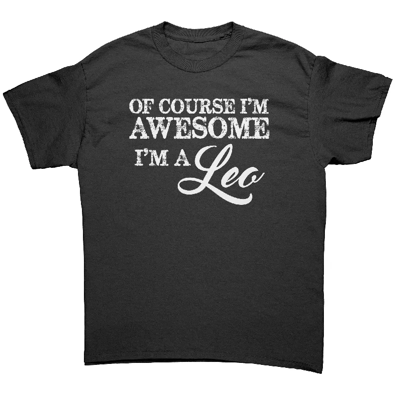 floral sports t-shirts -Of Course I'm Awesome, I'm a Leo Unisex T-Shirt