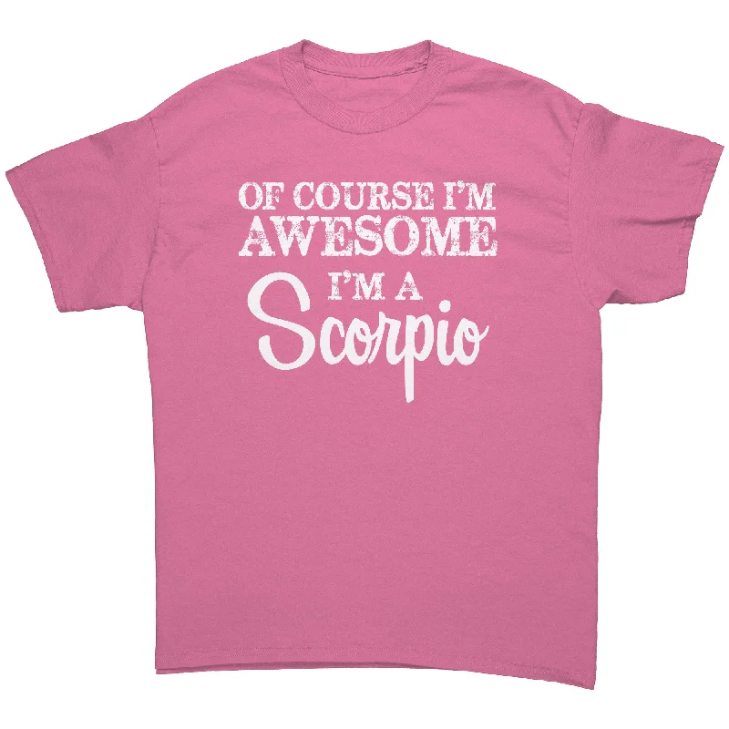 vintage festival t-shirts -Of Course I'm Awesome, I'm a Scorpio Unisex T-Shirt