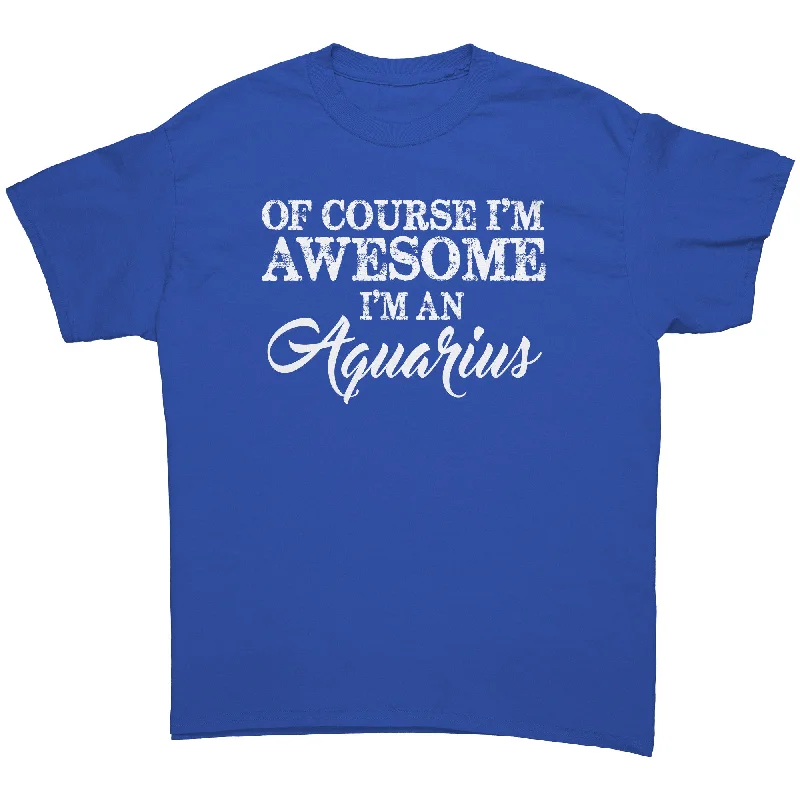 kids eco t-shirts -Of Course I'm Awesome, I'm an Aquarius unisex T-Shirt