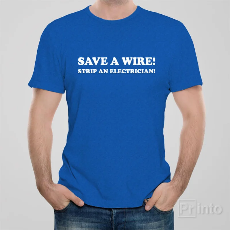 neon festival t-shirts -Save a wire, strip an electrician - T-shirt